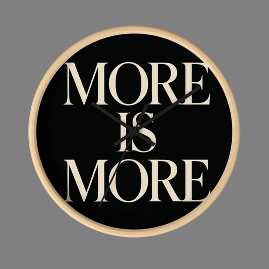 MORE IS MORE Wall Clock