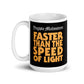 Faster Than the Speed of Light coffee mug